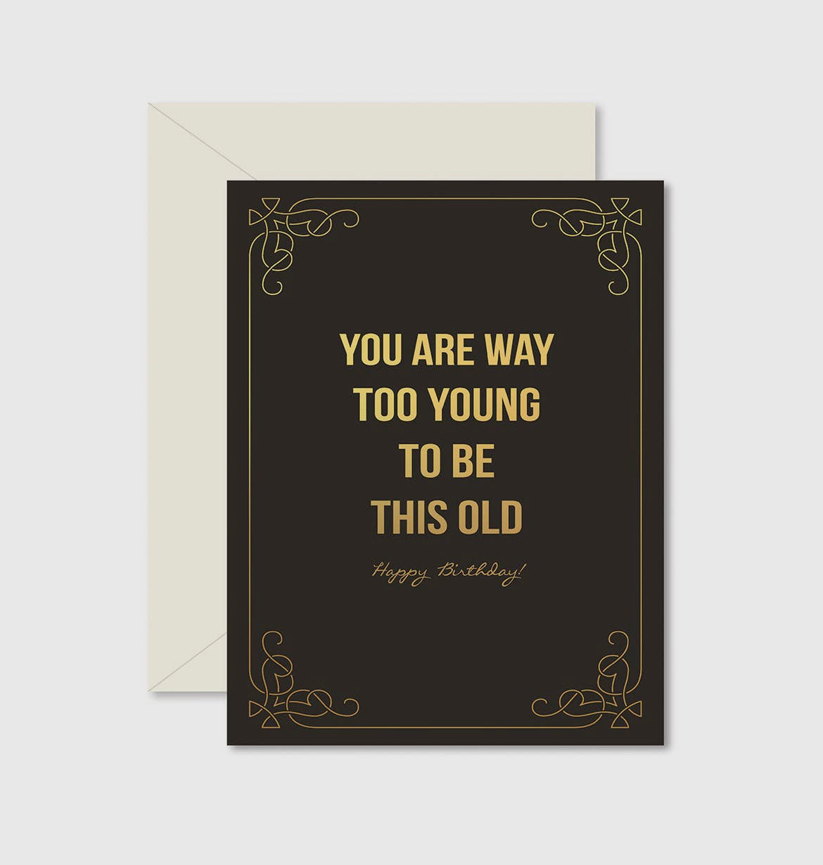 Too Young To Be This Old Greeting Card